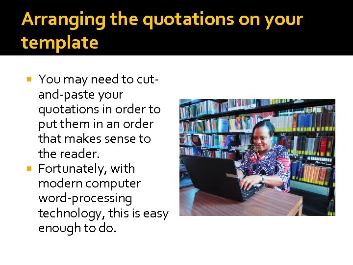 Arranging the quotations on your template You may need to cutand-paste your quotations in