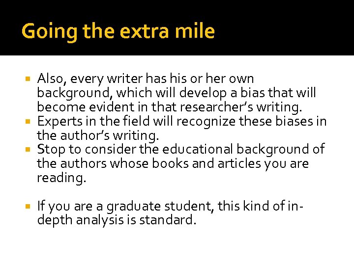 Going the extra mile Also, every writer has his or her own background, which