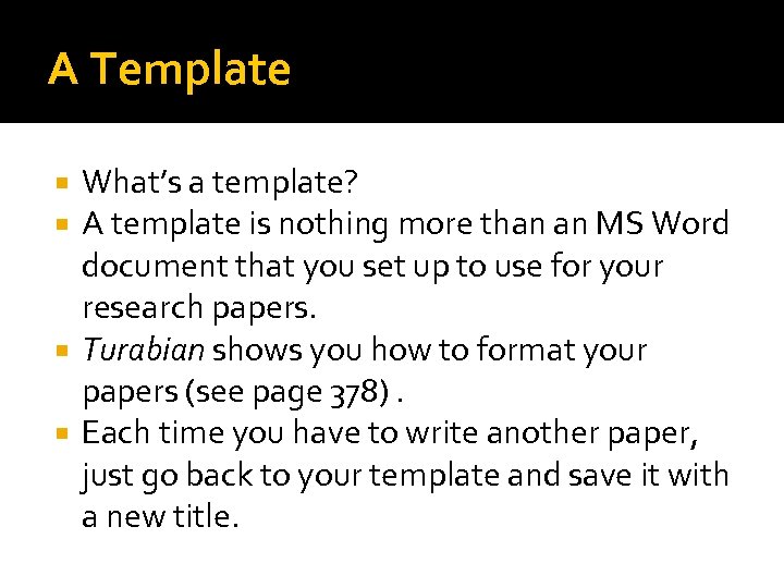 A Template What’s a template? A template is nothing more than an MS Word