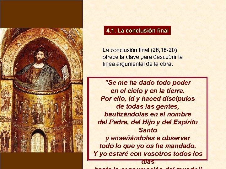 4. 1. La conclusión final (28, 18 -20) ofrece la clave para descubrir la