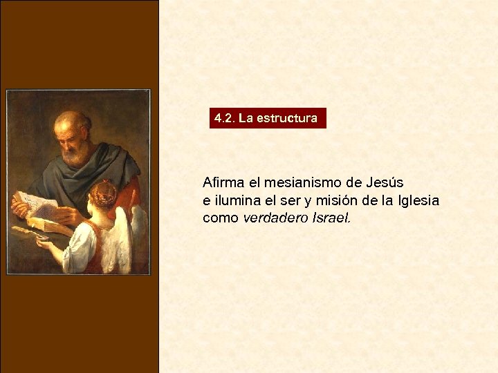 4. 2. La estructura Afirma el mesianismo de Jesús e ilumina el ser y
