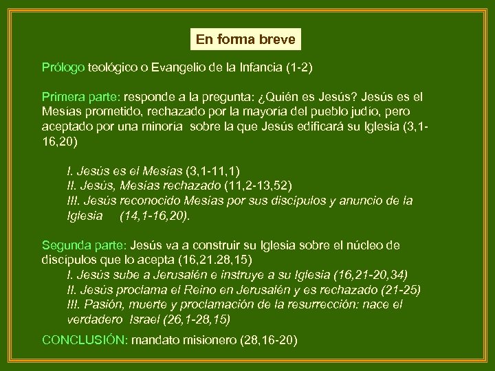 En forma breve Prólogo teológico o Evangelio de la Infancia (1 -2) Primera parte: