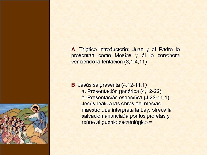 A. Tríptico introductorio: Juan y el Padre lo presentan como Mesías y él lo