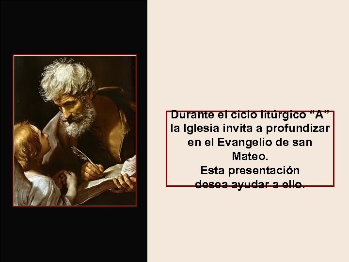 Durante el ciclo litúrgico “A” la Iglesia invita a profundizar en el Evangelio de