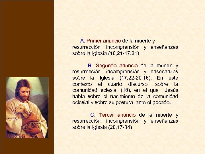 A. Primer anuncio de la muerte y resurrección, incomprensión y enseñanzas sobre la Iglesia