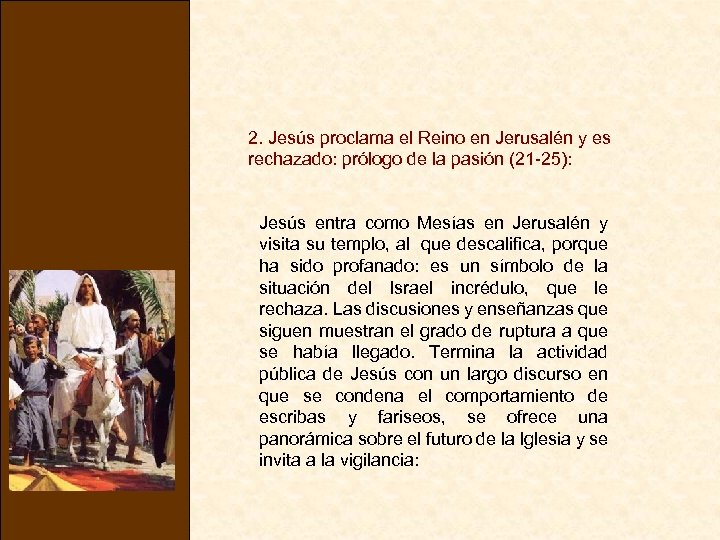 2. Jesús proclama el Reino en Jerusalén y es rechazado: prólogo de la pasión