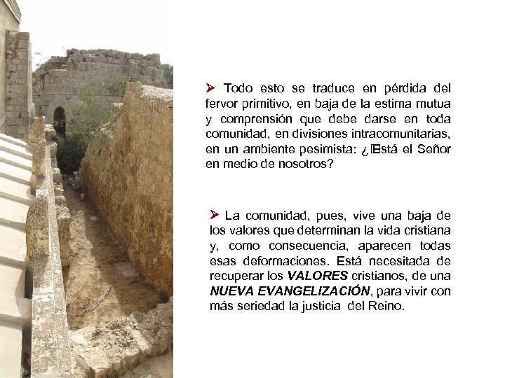  Todo esto se traduce en pérdida del fervor primitivo, en baja de la