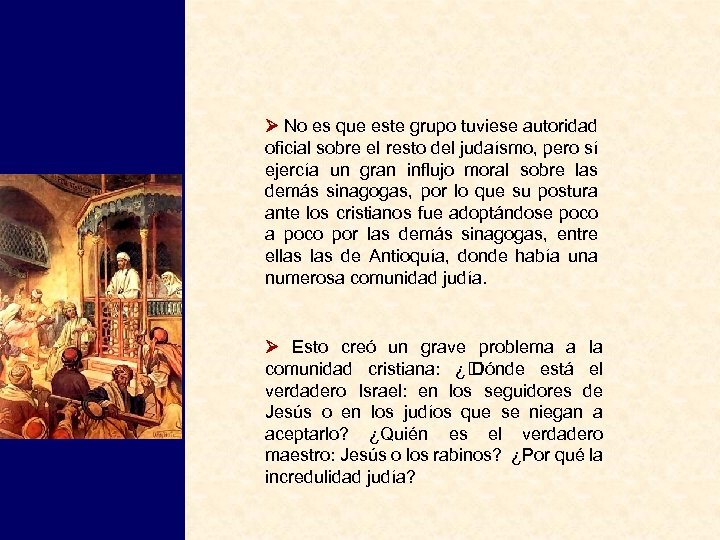  No es que este grupo tuviese autoridad oficial sobre el resto del judaísmo,