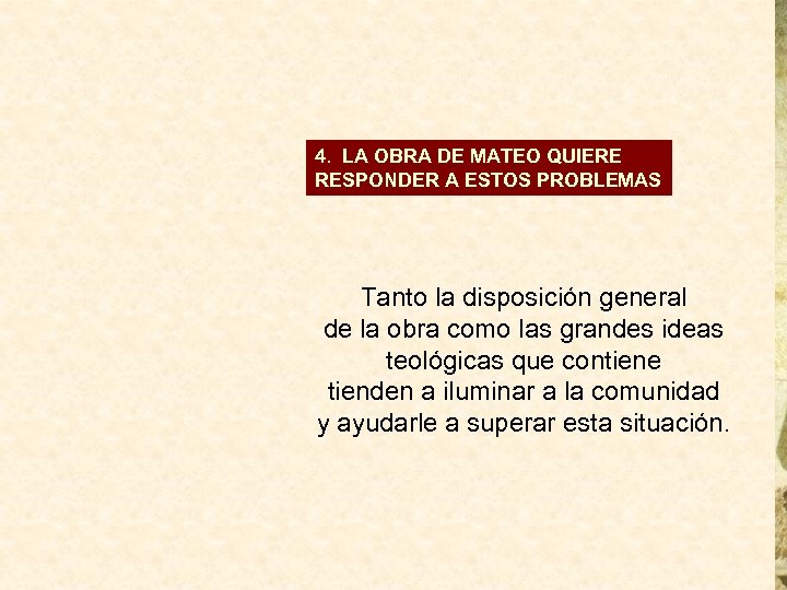 4. LA OBRA DE MATEO QUIERE RESPONDER A ESTOS PROBLEMAS Tanto la disposición general