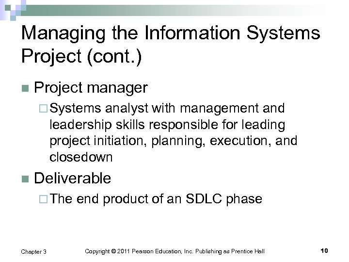 Managing the Information Systems Project (cont. ) n Project manager ¨ Systems analyst with