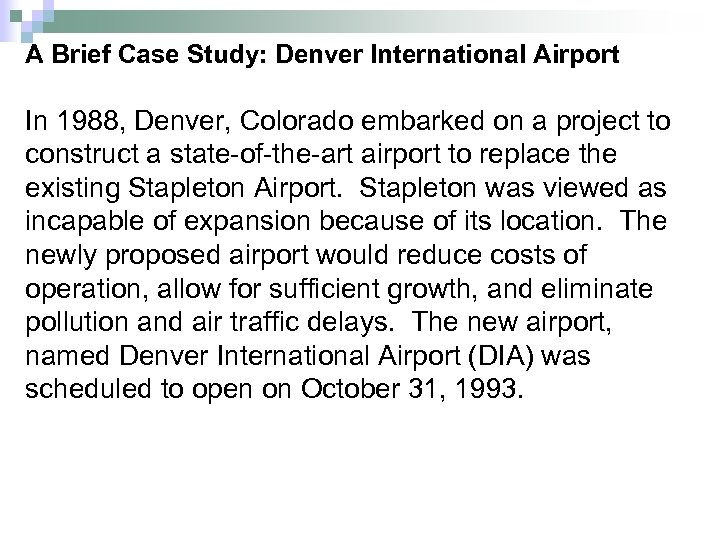 A Brief Case Study: Denver International Airport In 1988, Denver, Colorado embarked on a