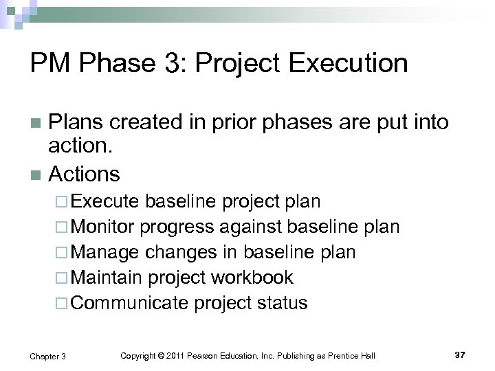PM Phase 3: Project Execution Plans created in prior phases are put into action.