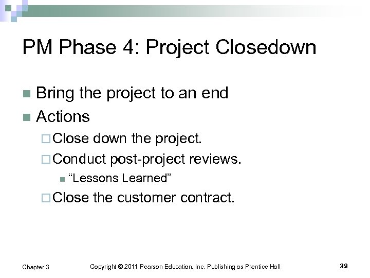 PM Phase 4: Project Closedown Bring the project to an end n Actions n