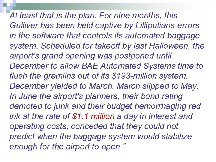 At least that is the plan. For nine months, this Gulliver has been held