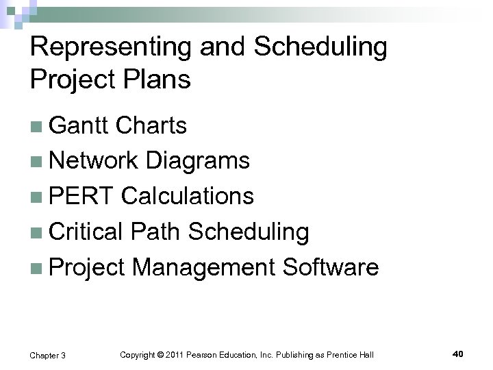 Representing and Scheduling Project Plans n Gantt Charts n Network Diagrams n PERT Calculations