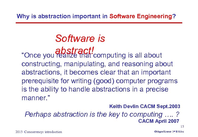 Why is abstraction important in Software Engineering? Software is “Once you abstract!computing is all