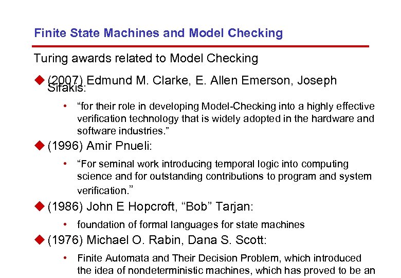 Finite State Machines and Model Checking Turing awards related to Model Checking u (2007)