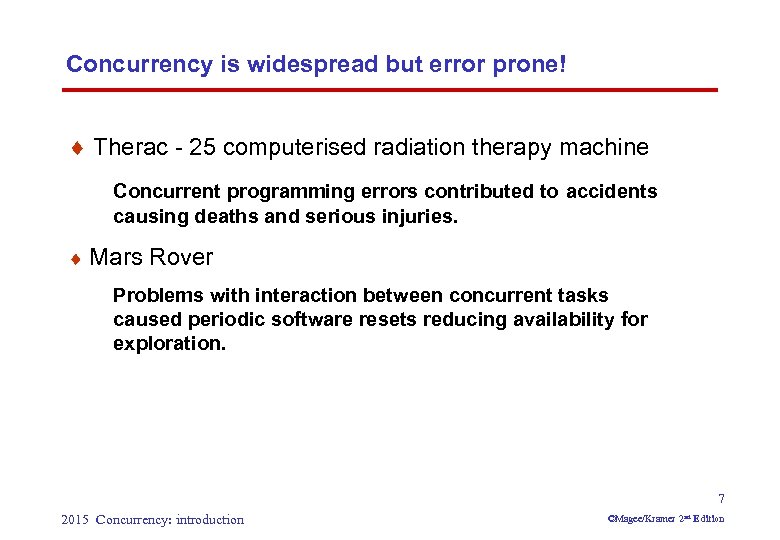 Concurrency is widespread but error prone! ¨ Therac - 25 computerised radiation therapy machine