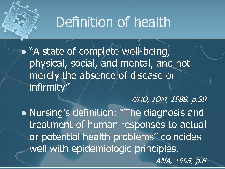 Definition of health l “A state of complete well-being, physical, social, and mental, and