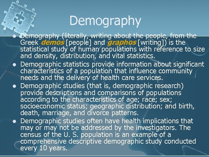 Demography l l Demography (literally, writing about the people, from the Greek demos [people]