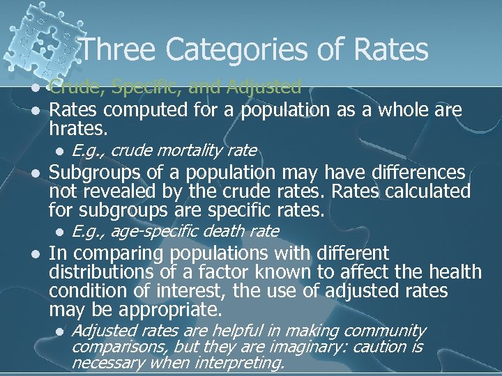 Three Categories of Rates l l Crude, Specific, and Adjusted Rates computed for a