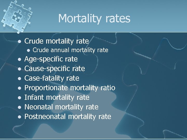 Mortality rates l Crude mortality rate l l l l Crude annual mortality rate