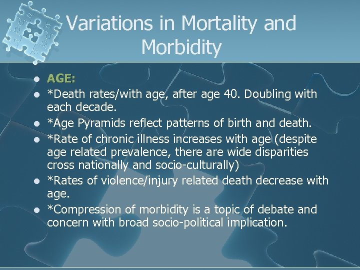 Variations in Mortality and Morbidity l l l AGE: *Death rates/with age, after age