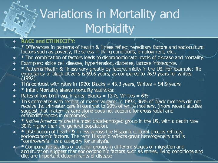 Variations in Mortality and Morbidity l l l RACE and ETHNICITY: * Differences in