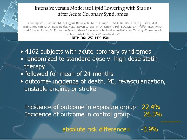 NEJM 2004; 350: 1495 -1504 • 4162 subjects with acute coronary syndromes • randomized