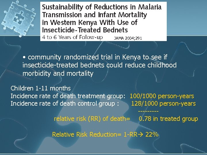 JAMA 2004; 291 • community randomized trial in Kenya to see if insecticide-treated bednets