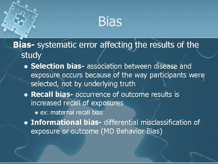 Bias- systematic error affecting the results of the study l l Selection bias- association