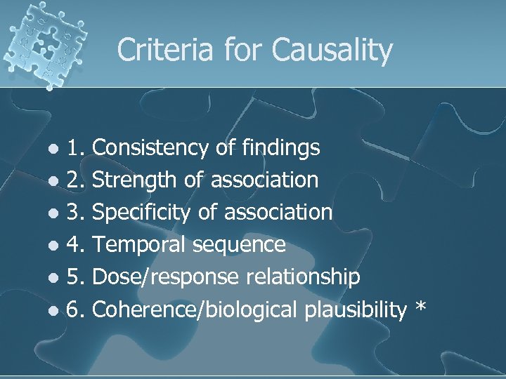 Criteria for Causality 1. l 2. l 3. l 4. l 5. l 6.