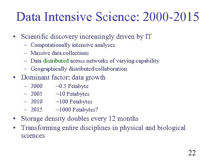 Data Intensive Science: 2000 -2015 • Scientific discovery increasingly driven by IT – –