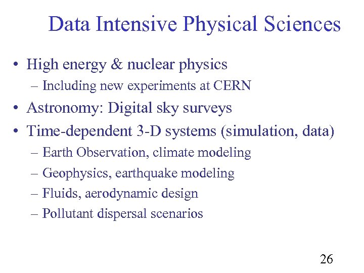 Data Intensive Physical Sciences • High energy & nuclear physics – Including new experiments