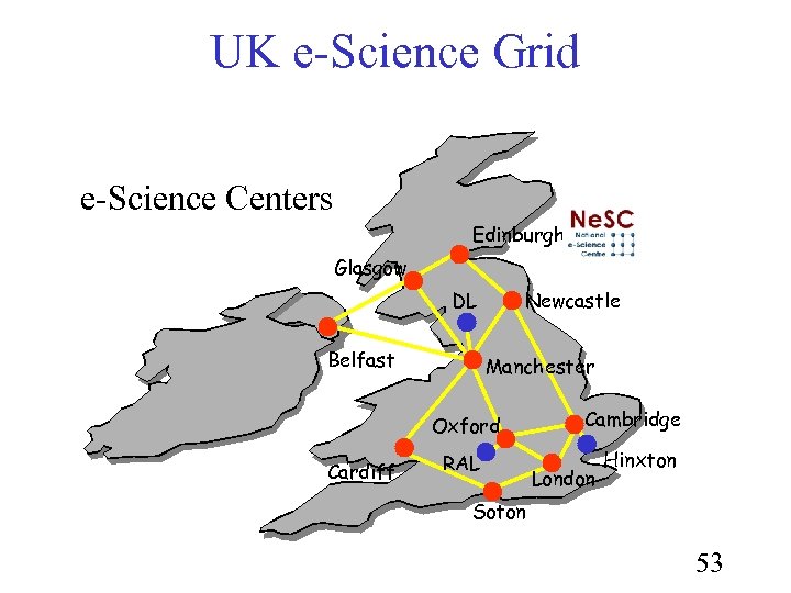 UK e-Science Grid e-Science Centers Edinburgh Glasgow DL Belfast Newcastle Manchester Oxford Cardiff RAL