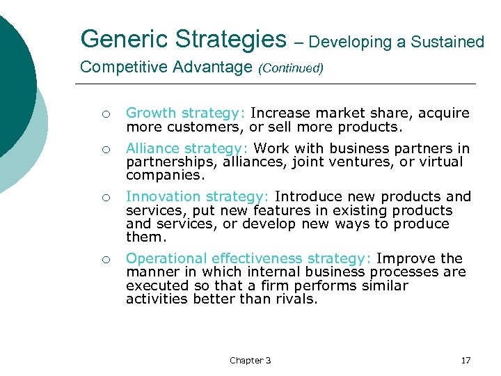 Generic Strategies – Developing a Sustained Competitive Advantage (Continued) ¡ Growth strategy: Increase market