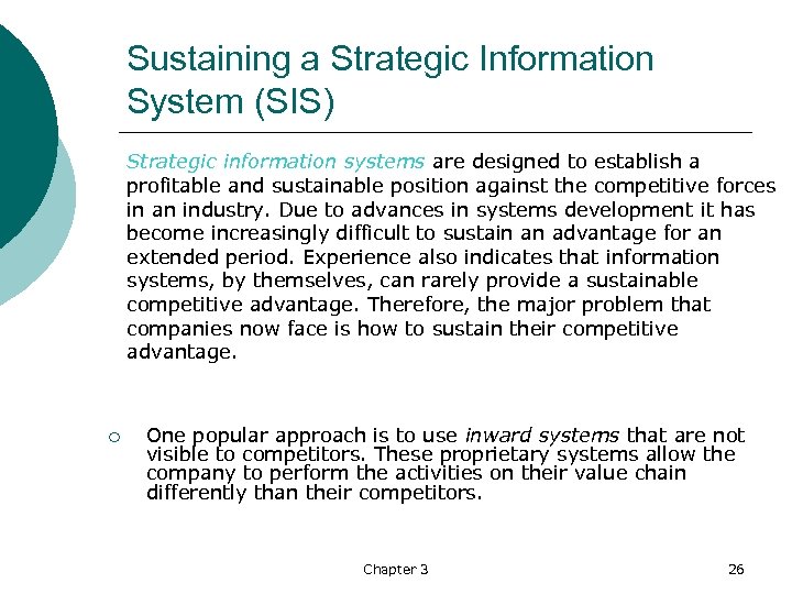 Sustaining a Strategic Information System (SIS) Strategic information systems are designed to establish a