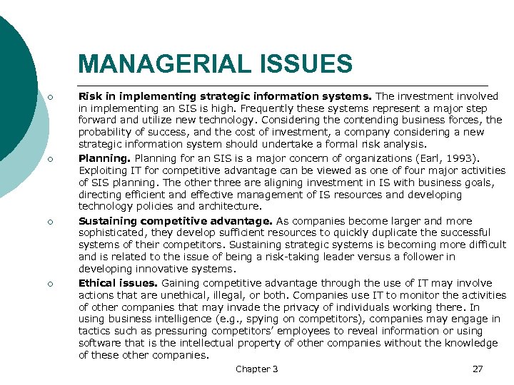 MANAGERIAL ISSUES ¡ ¡ Risk in implementing strategic information systems. The investment involved in
