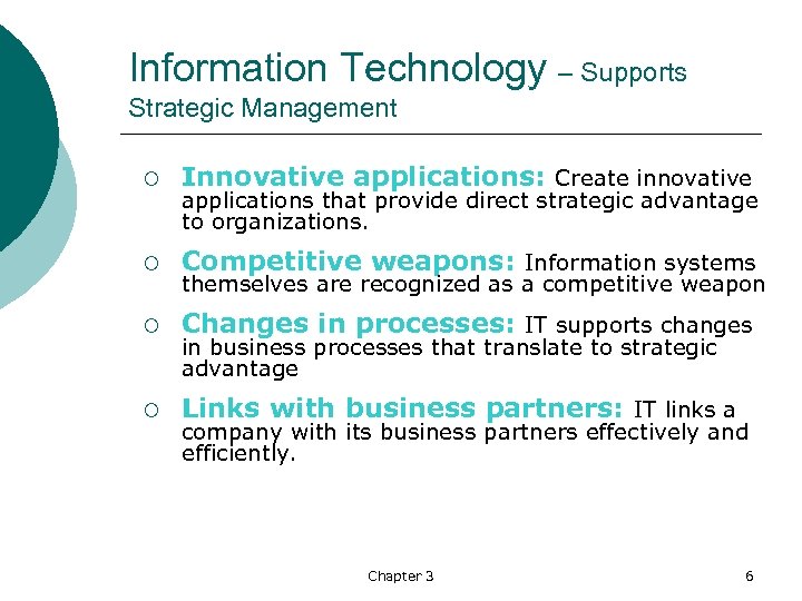 Information Technology – Supports Strategic Management ¡ Innovative applications: Create innovative ¡ Competitive weapons: