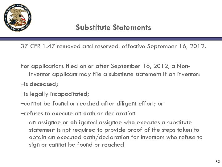 Substitute Statements 37 CFR 1. 47 removed and reserved, effective September 16, 2012. For