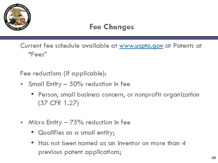 Fee Changes Current fee schedule available at www. uspto. gov at Patents at “Fees”