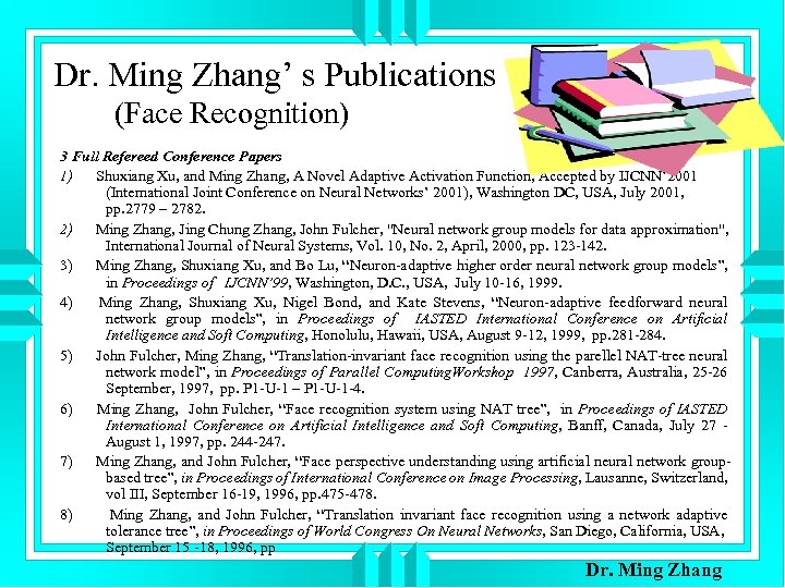 Dr. Ming Zhang’ s Publications (Face Recognition) 3 Full Refereed Conference Papers 1) Shuxiang