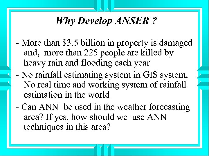Why Develop ANSER ? - More than $3. 5 billion in property is damaged