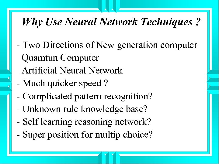 Why Use Neural Network Techniques ? - Two Directions of New generation computer Quamtun