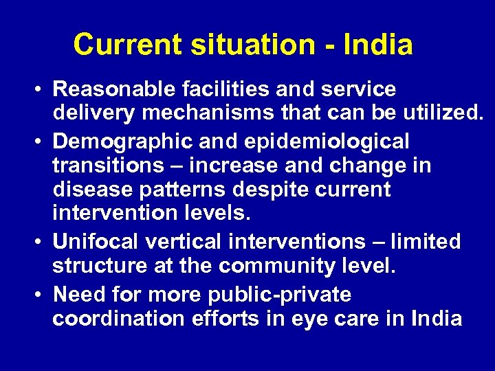 Current situation - India • Reasonable facilities and service delivery mechanisms that can be
