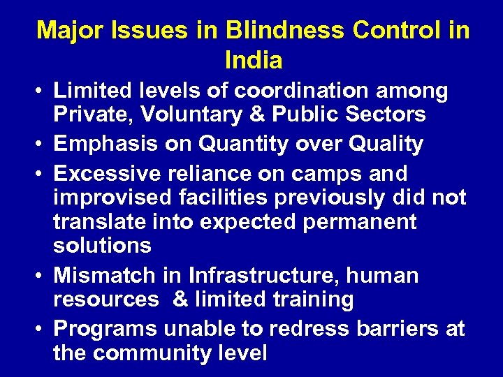 Major Issues in Blindness Control in India • Limited levels of coordination among Private,