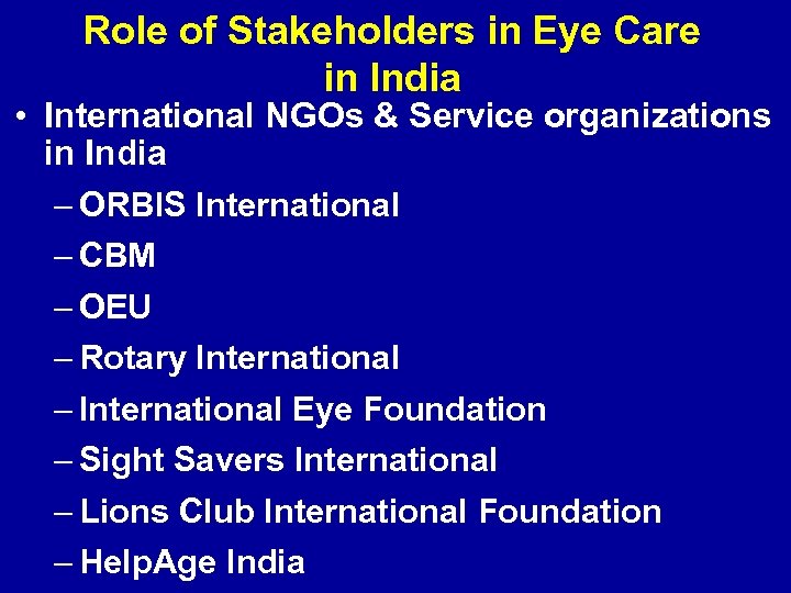 Role of Stakeholders in Eye Care in India • International NGOs & Service organizations