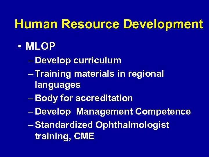 Human Resource Development • MLOP – Develop curriculum – Training materials in regional languages