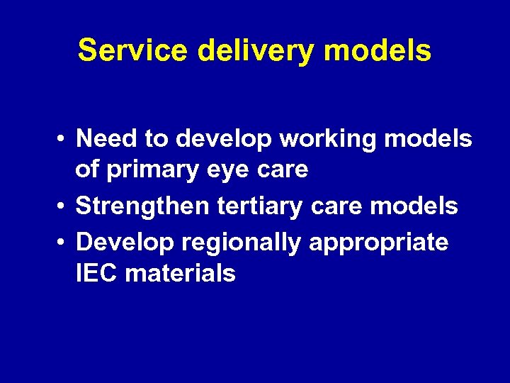 Service delivery models • Need to develop working models of primary eye care •