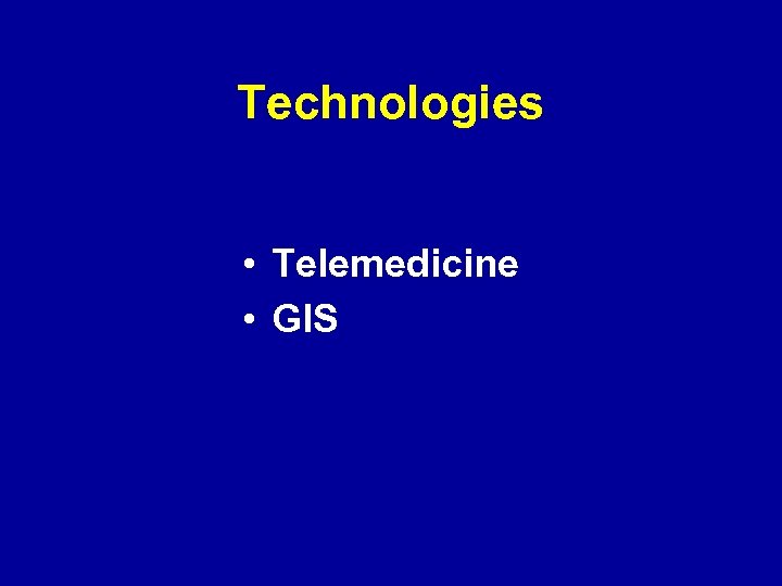 Technologies • Telemedicine • GIS 